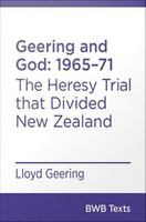 Geering and God, 1965-71 : the heresy trial that divided New Zealand /