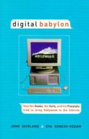 Digital babylon : how the geeks, the suits, and the ponytails fought to bring Hollywood to the internet /