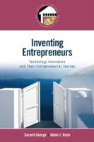 Inventing entrepreneurs : technology innovators and their entrepreneurial journey /