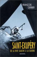 Saint-Exupéry : de la Rive gauche à la guerre /