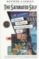 The saturated self : dilemmas of identity in contemporary life /