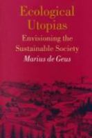 Ecological utopias : envisioning the sustainable society /