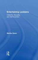Entertaining lesbians : celebrity, sexuality, and self-invention /