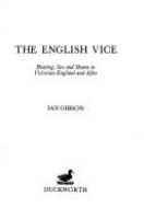 The English vice : beating, sex and shame in Victorian England and after /