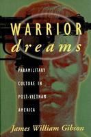 Warrior dreams : paramilitary culture in post-Vietnam America /