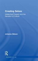 Creating selves : intellectual property and the narration of culture /