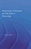 Aristoxenus of Tarentum and the birth of musicology /