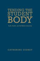 Tending the student body : youth, health, and the modern university /
