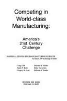Competing in world-class manufacturing : America's 21st century challenge /