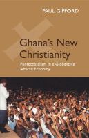 Ghana's new Christianity : Pentecostalism in a globalizing African economy /