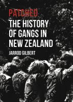 Patched : the history of gangs in New Zealand /