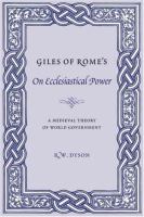Giles of Rome's On ecclesiastical power : a medieval theory of world government : a critical edition and translation /