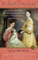 Nightingales : the extraordinary upbringing and curious life of Miss Florence Nightingale /