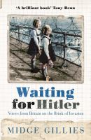Waiting for Hitler : voices from Britain on the brink of invasion /