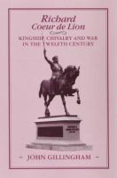 Richard Coeur de Lion : kingship, chivalry, and war in the twelfth century /