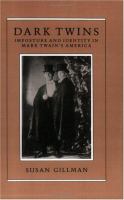 Dark twins : imposture and identity in Mark Twain's America /