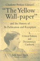 Charlotte Perkins Gilman's "The yellow wall-paper" and the history of its publication and reception : a critical edition and documentary casebook /
