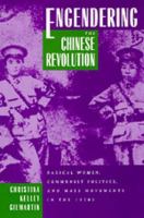 Engendering the Chinese revolution : radical women, communist politics, and mass movements in the 1920s /