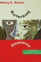 Disturbing pleasures learning popular culture /