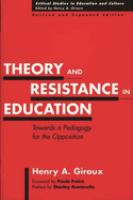 Theory and resistance in education : towards a pedagogy for the opposition /