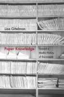 Paper knowledge : toward a media history of documents /