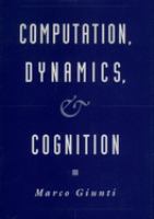 Computation, dynamics, and cognition /