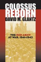 Colossus reborn : the Red Army at war : 1941-1943 /