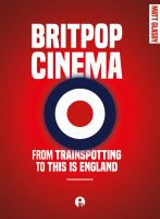 Britpop cinema : from Trainspotting to This is England /