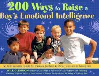 200 ways to raise a boy's emotional intelligence : an indispensable guide for parents, teachers & other concerned caregivers /