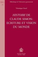 Histoire de Claude Simon : écriture et vision du monde /