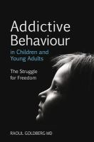 Addictive behaviour in children and young adults the struggle for freedom /