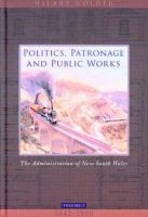 Politics, patronage and public works : the administion of New South Wales /