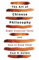 The art of Chinese philosophy : eight classical texts and how to read them /