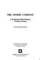 The atomic complex : a worldwide political history of nuclear energy /
