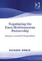 Negotiating the Euro-Mediterranean partnership : strategic action in EU foreign policy? /