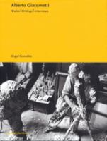 Alberto Giacometti : works, writings, interviews /