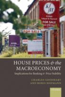 House prices and the macroeconomy : implications for banking and price stability /