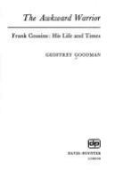 The awkward warrior : Frank Cousins, his life and times /