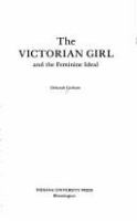 The Victorian girl and the feminine ideal /