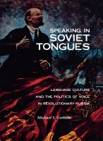 Speaking in Soviet tongues : language culture and the politics of voice in revolutionary Russia /