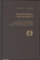 Redefining efficiency : pollution concerns, regulatory mechanisms, and technological change in the U.S. petroleum industry /