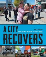 A city recovers : Christchurch two years after the quakes /