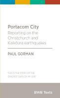 Portacom city : reporting on the Canterbury and Kaikōura earthquakes /