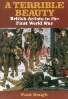 A terrible beauty : British artists in the First World War /