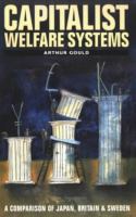 Capitalist welfare systems : a comparison of Japan, Britain, and Sweden /