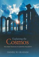 Explaining the cosmos : the Ionian tradition of scientific philosophy /