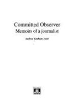 Committed observer : memoirs of a journalist /