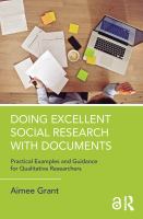Doing Excellent Social Research with Documents : Practical Examples and Guidance for Qualitative Researchers /