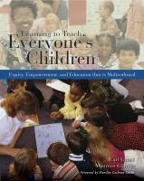 Learning to teach everyone's children : equity, empowerment, and education that is multicultural /