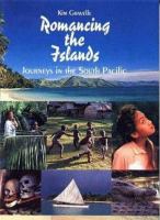 Romancing the islands : journeys in the South Pacific /